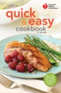 American Heart Association Quick & Easy Cookbook, 2nd Edition