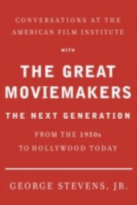 Conversations at the American Film Institute with the Great Moviemakers