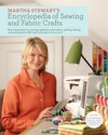 Martha Stewart's Encyclopedia of Sewing and Fabric Crafts