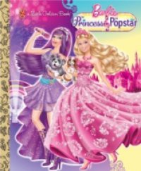 Princess and the Popstar Little Golden Book (Barbie)