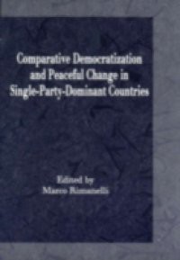 Comparative Democratization and Peaceful Change in Single-Party-Dominant Countri