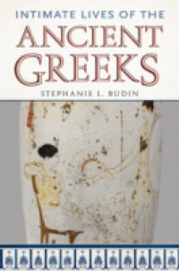 Intimate Lives of the Ancient Greeks