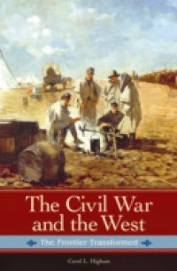 Civil War and the West: The Frontier Transformed