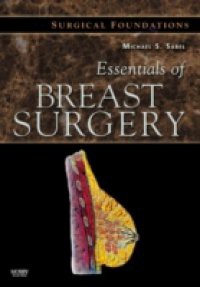 Essentials of Breast Surgery: A Volume in the Surgical Foundations Series