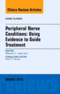 Peripheral Nerve Conditions: Using Evidence to Guide Treatment, An Issue of Hand Clinics,