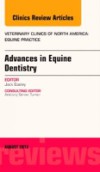 Advances in Equine Dentistry, An Issue of Veterinary Clinics: Equine Practice,