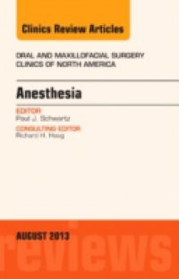 Anesthesia, An Issue of Oral and Maxillofacial Surgery Clinics,