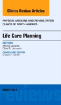 Life Care Planning, An Issue of Physical Medicine and Rehabilitation Clinics,