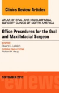 Office Procedures for the Oral and Maxillofacial Surgeon, An Issue of Atlas of the Oral and Maxillofacial Surgery Clinics,