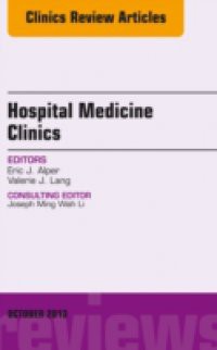Volume 2, Issue 4, An Issue of Hospital Medicine Clinics,