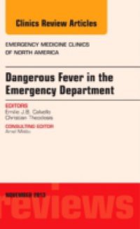 Dangerous Fever in the Emergency Department, An Issue of Emergency Medicine Clinics,