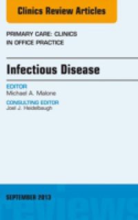 Infectious Disease, An Issue of Primary Care Clinics in Office Practice,