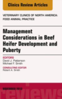 Beef Heifer Development, An Issue of Veterinary Clinics: Food Animal Practice,