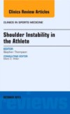 Shoulder Instability in the Athlete, An Issue of Clinics in Sports Medicine,