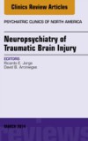 Neuropsychiatry of Traumatic Brain Injury, An Issue of Psychiatric Clinics of North America,