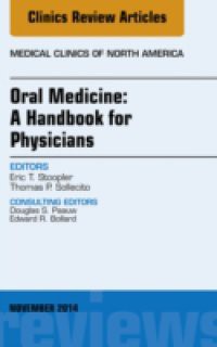 Oral Medicine: A Handbook for Physicians, An Issue of Medical Clinics,