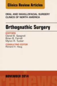 Orthognathic Surgery, An Issue of Oral and Maxillofacial Clinics of North America,