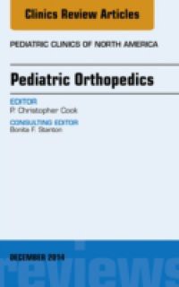 Pediatric Orthopedics, An Issue of Pediatric Clinics,