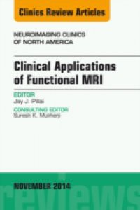 Clinical Applications of Functional MRI, An Issue of Neuroimaging Clinics,