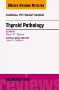 Endocrine Pathology, An Issue of Surgical Pathology Clinics,