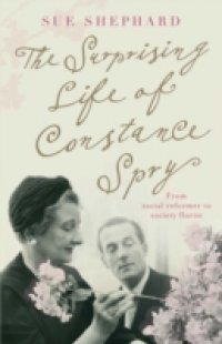 Surprising Life of Constance Spry