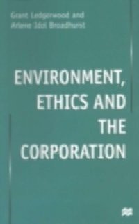 Enviroment, Ethics and the Corporation