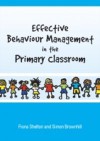 Effective Behaviour Management In The Primary Classroom