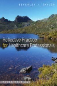 Reflective Practice for Health Care Professionals