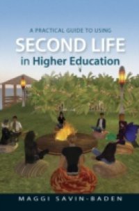 A Practical Guide To Using Second Life In Higher Education