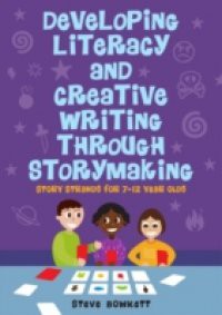 Developing Literacy And Creative Writing Through Storymaking