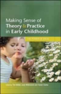 Making Sense Of Theory & Practice In Early Childhood