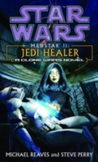 Jedi Healer: Star Wars (Medstar, Book II)