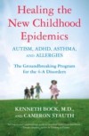 Healing the New Childhood Epidemics: Autism, ADHD, Asthma, and Allergies