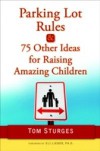 Parking Lot Rules & 75 Other Ideas for Raising Amazing Children