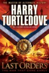 Last Orders (The War That Came Early, Book Six)
