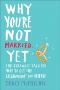 Why You're Not Married . . . Yet