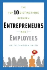 Top 10 Distinctions Between Entrepreneurs and Employees