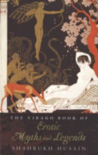 Virago Book Of Erotic Myths And Legends