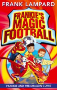 Frankie's Magic Football: 07: Frankie and the Dragon Curse