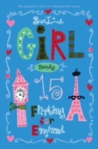 Girl, Barely 15: Flirting for England