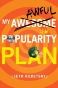 My Awesome/Awful Popularity Plan