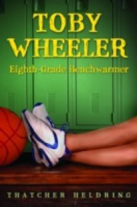 Toby Wheeler: Eighth-Grade Benchwarmer