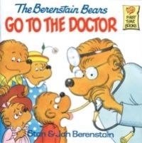 Berenstain Bears Go to the Doctor