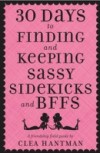 30 Days to Finding and Keeping Sassy Sidekicks and BFFs