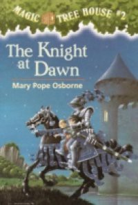 Magic Tree House #2: The Knight at Dawn