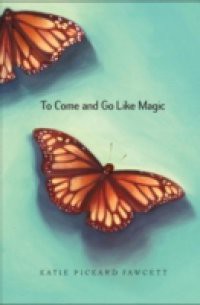 To Come and Go Like Magic