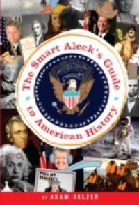 Smart Aleck's Guide to American History