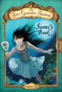 Fairy Godmother Academy #5: Sumi's Book
