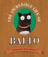 Incredible Life of Balto