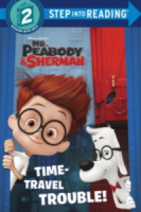 Time-Travel Trouble! (Mr. Peabody & Sherman)